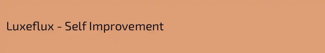 Luxeflux - Self Improvement